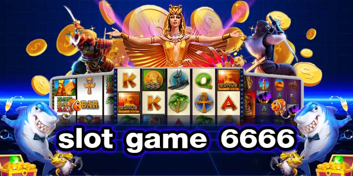 slot game 6666 เว็บตรง จ่ายจริง ไม่มีขั้นต่ำ เบทถูก 2022